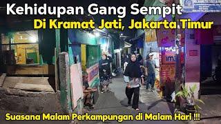 Kehidupan Di Gang Sempit di KRAMAT JATI, JAKARTA TIMUR | Suasana Gang Sempit di Malam Hari