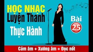 Luyện Thanh Thực Hành (Bài 25) | Học Cảm Âm, Xướng Âm và Đọc nốt nhạc