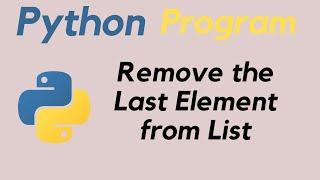 Remove the Last Element from List in Python ||python