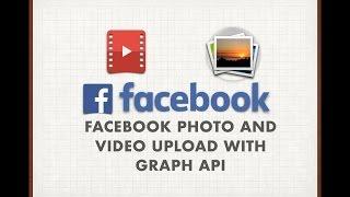 Facebook Photo and Video Upload with Graph API