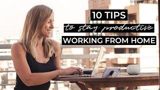 10 Tips for Working from Home and Staying Productive