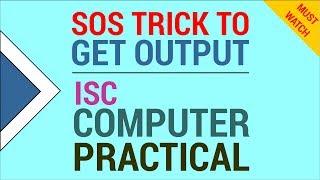 Easy Trick to get Output - ISC Computer Practical [Must Watch Full]