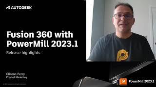 Autodesk Fusion 360 with PowerMill 2023.1 - Release Highlights