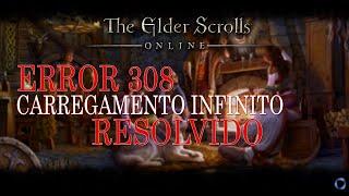 The Elder Scrolls Online 2022 (ESO) - Carregamento Infinito - ERROR 308 (RESOLVIDO)