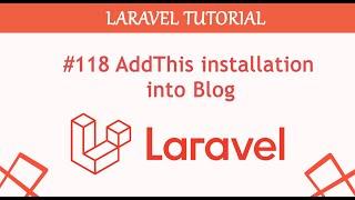 #118  AddThis installation into Blog Complete Blogging Content Management System in Laravel