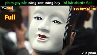 Phim Gay Cấn càng xem càng hay - Review phim Kẻ Bắt Chước full 10 tập