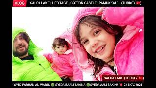 VLOG | SALDA LAKE_HERITAGE_COTTON CASTLE_ PAMUKKALE  FARHAN ALI WARIS ,BAALI SAKINA, AALI SAKINA