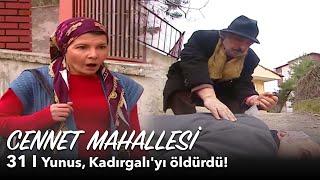 Cennet Mahallesi 31. Bölüm | Yunus, Kadırgalı'yı öldürdü!