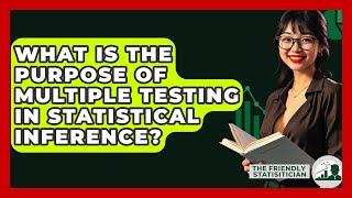 What Is The Purpose Of Multiple Testing In Statistical Inference? - The Friendly Statistician