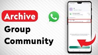 How To Archive A Group In WhatsApp Community - Full Guide