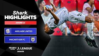 Adelaide United v Macarthur FC - Shark Highlights | Isuzu UTE A-League 2024-25 | Round 23