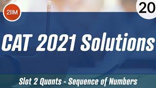 CAT 2021 Slot 2 Solutions Quantitative Aptitude | Sequence of Numbers | CAT 2022 Preparation