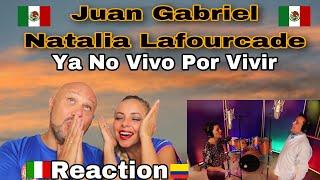 Juan Gabriel  - Ya No Vivo Por Vivir Natalia Lafourcade  Reaccion Italian And Colombian