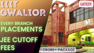 IIIT GWALIOR | IIIT GWALIOR CUTOFF | IIIT GWALIOR PLACEMENT | IIIT GWALIOR FEES | IIIT JEE CUTOFF