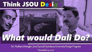 "What would Dali Do?" Design Educator Nathan Schwagler for the JSOU Design 2018 Lecture Series