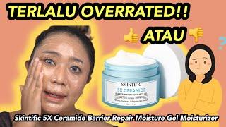 REVIEW JUJUR SKINTIFIC 5X Ceramide Barrier Repair Moisture Gel Moisturizer YANG TERLALU OVERRATED