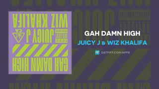 Juicy J & Wiz Khalifa - Gah Damn High (AUDIO)