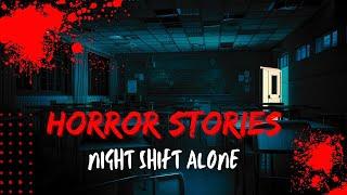 4 HORROR STORIES ABOUT THE NIGHT SHIFT ALONE