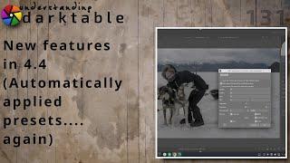 darktable ep 131 - New features in 4.4 (Auto-applied presets... again)