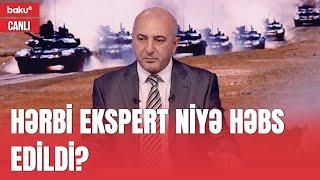 Azərbaycanda hərbi ekspert həbs edildi - TƏCİLİ XƏBƏR