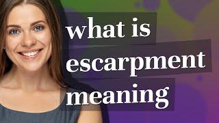 Escarpment | meaning of Escarpment