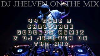 44 GLOC 9 CHALLENGE GOODSON REMIX X DJ JHELVEN ON THE MIX