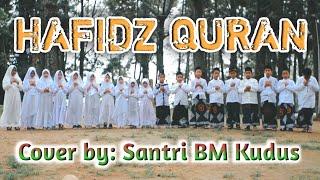 Hafidz Qur'an (Cover by Santri BM Kudus) | Aku Ingin Jadi Hafidz Qur'an