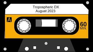 Tropo DX clips - August 2023