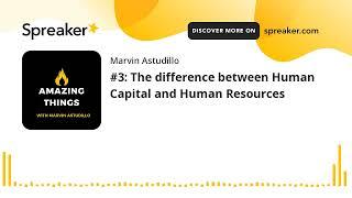 #3: The difference between Human Capital and Human Resources