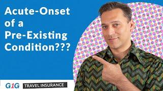 Understanding Acute-Onset of Pre-existing Conditions Coverage | G1G Travel Insurance