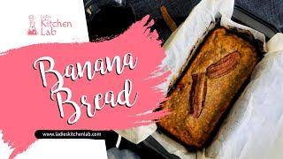 Banana Bread | Moist Banana Loaf Recipe | Ladies Kitchen Lab