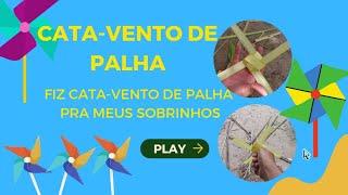 CATA-VENTO DE PALHA - FIZ CATA-VENTO DE PALHA PRA MEUS SOBRINHOS