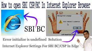 How to open SBI BC CSP in internet Explorer || error initialize is undefined  Solution