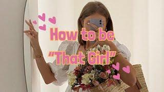 How to Be 'That Girl' 