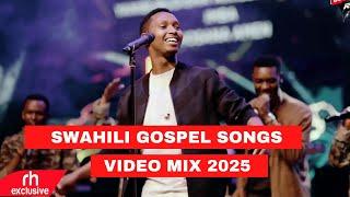 SWAHILI GOSPEL SONGS VIDEO MIX 2025BY DJ SCRATCHER NEW  WORSHIP SONGS MIX FT SWAHILI WORSHIP SONGS