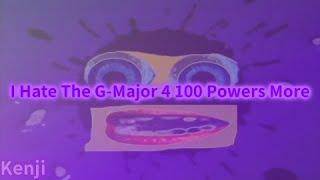 I Hate The G-Major 4 100 Powers More