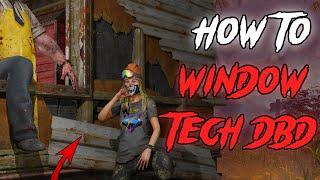 How To Window Tech (2024) DBD Tutorial