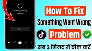 Tiktok Something Went Wrong | How To FIX TikTok Something Went Wrong Problem | Something Went Wrong