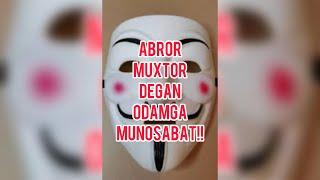 ABROR MUXTOR DEGAN ODAMGA MUNOSABAT!!