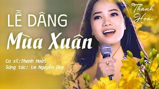 Lễ Dâng Mùa Xuân - Thanh Hoài | St: Lm Nguyễn Duy | Thánh Ca Mùa Xuân 2023 Hay Ý Nghĩa