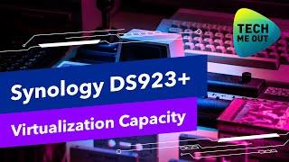 Synology DS923+ Virtualization Capacity (Surprising Results!)