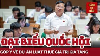 Quốc hội thảo luận về Dự án Luật thuế giá trị gia tăng (Sửa đổi) | Đảng với Dân