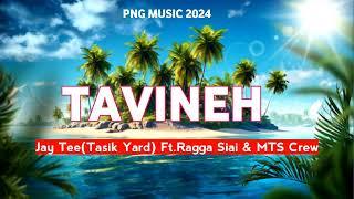 Jay Tee(Tasik Yard) -Tavineh  (Ft.Ragga Siai) & MTS Crew. 2024
