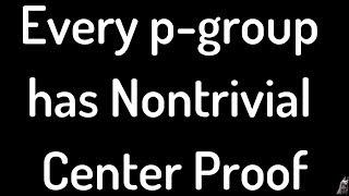 Every p-group has nontrivial center Proof