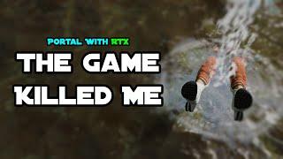The game killed me... (Portal With RTX)