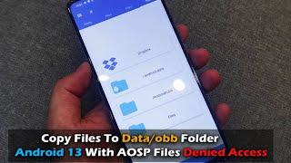 New method Copy Files To Data/obb Folder Android 13 With AOSP Files Denied Access