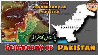 Geography of Pakistan explained | Topography of Pakistan explained |Physical Features of Pakistan
