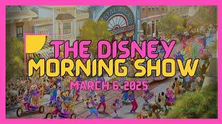 The Disney Morning Show - March 6th, 2025 (Disneyland 70th Details!)