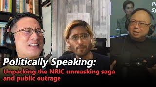 #3 Politically Speaking: Unpacking the NRIC unmasking saga and public outrage