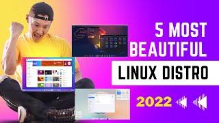 5 Most Beautiful Linux Distro in 2022